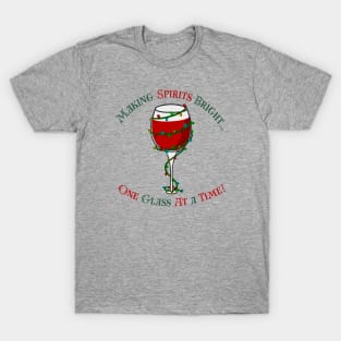 Making Spirits Bright...One Glass at a Time T-Shirt